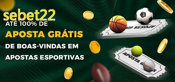 sebet22bet Ate 100% de Aposta Gratis